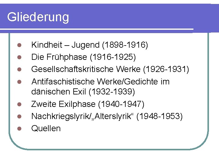 Gliederung l l l l Kindheit – Jugend (1898 -1916) Die Frühphase (1916 -1925)