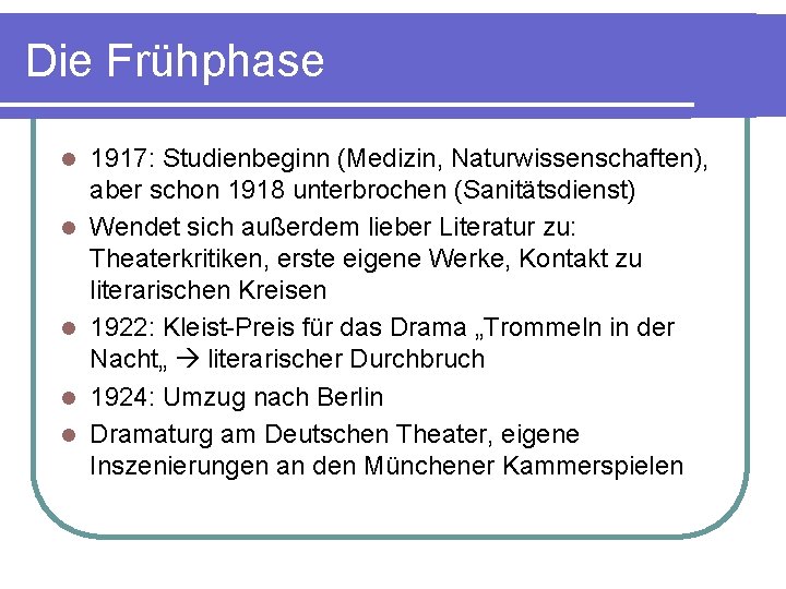 Die Frühphase l l l 1917: Studienbeginn (Medizin, Naturwissenschaften), aber schon 1918 unterbrochen (Sanitätsdienst)