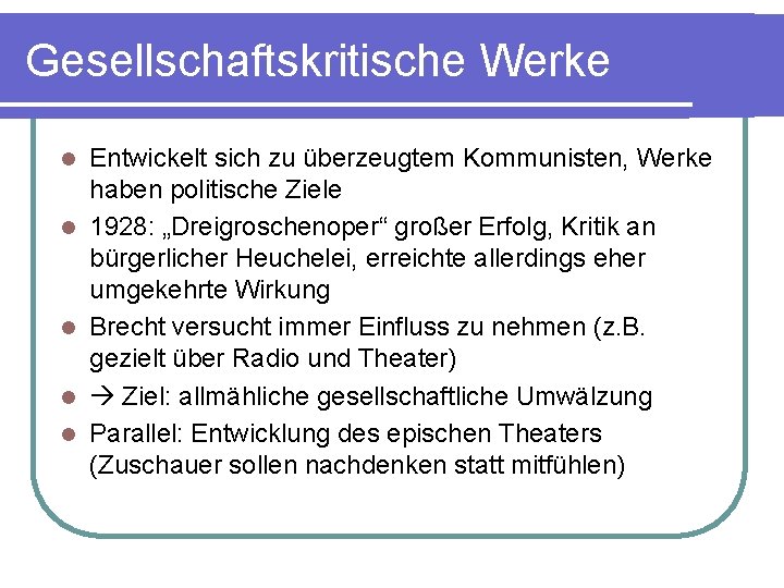 Gesellschaftskritische Werke l l l Entwickelt sich zu überzeugtem Kommunisten, Werke haben politische Ziele