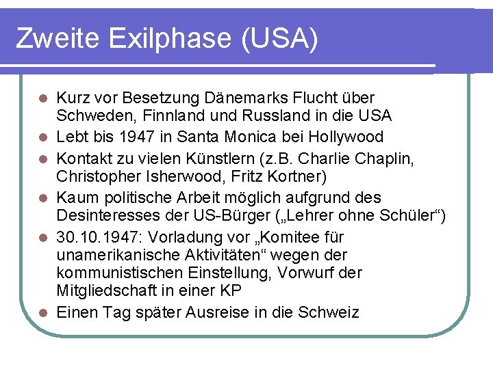 Zweite Exilphase (USA) l l l Kurz vor Besetzung Dänemarks Flucht über Schweden, Finnland