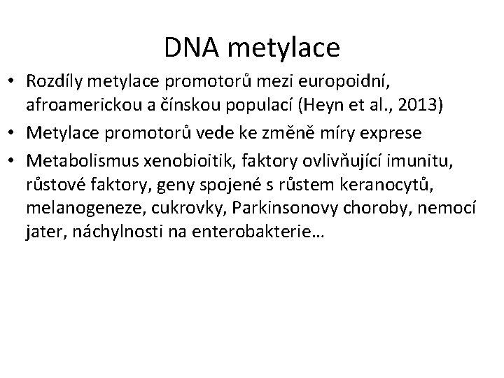DNA metylace • Rozdíly metylace promotorů mezi europoidní, afroamerickou a čínskou populací (Heyn et