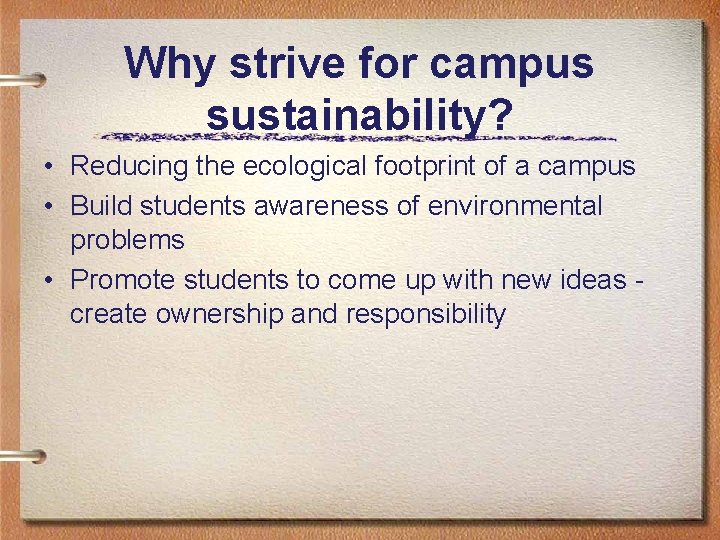 Why strive for campus sustainability? • Reducing the ecological footprint of a campus •