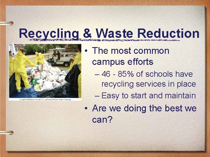 Recycling & Waste Reduction • The most common campus efforts – 46 - 85%