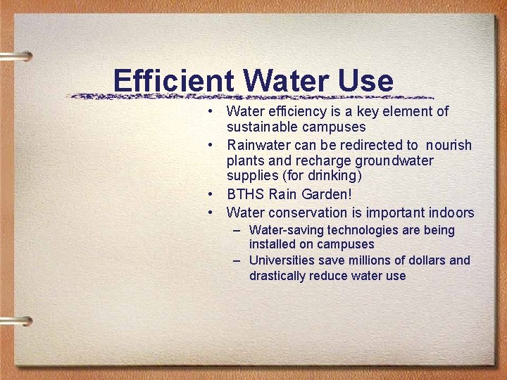 Efficient Water Use • Water efficiency is a key element of sustainable campuses •