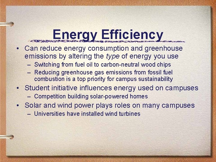 Energy Efficiency • Can reduce energy consumption and greenhouse emissions by altering the type