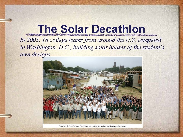 The Solar Decathlon In 2005, 18 college teams from around the U. S. competed