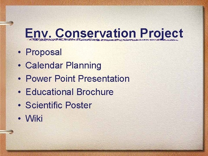 Env. Conservation Project • • • Proposal Calendar Planning Power Point Presentation Educational Brochure