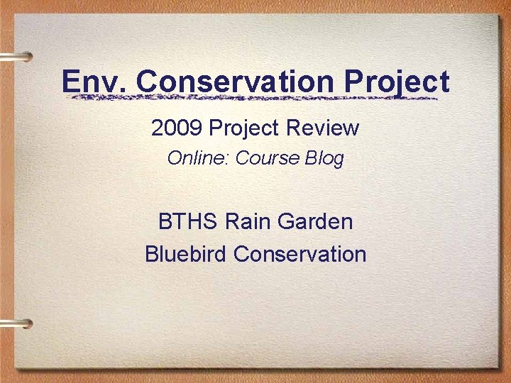 Env. Conservation Project 2009 Project Review Online: Course Blog BTHS Rain Garden Bluebird Conservation