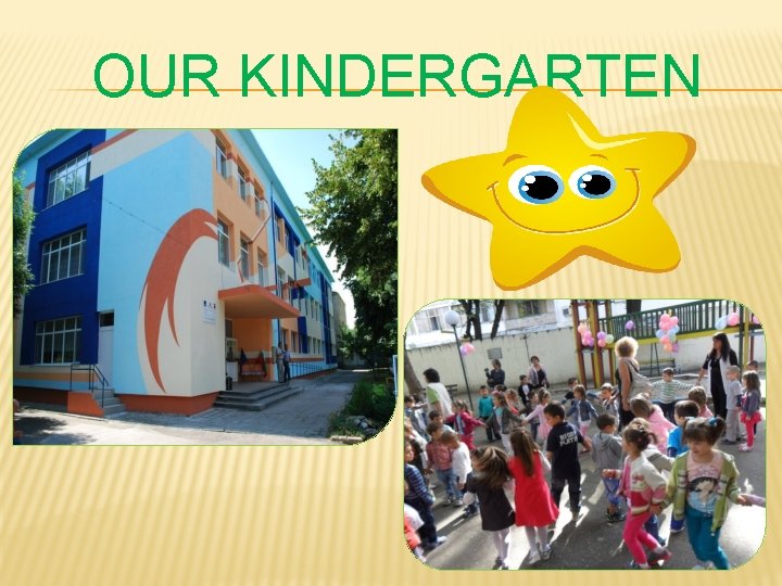 OUR KINDERGARTEN 