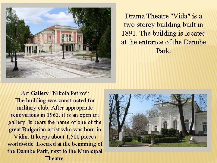 Drama Theatre "Vida" is a two-storey building built in 1891. The building is located