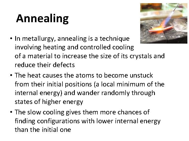 Annealing • In metallurgy, annealing is a technique involving heating and controlled cooling of