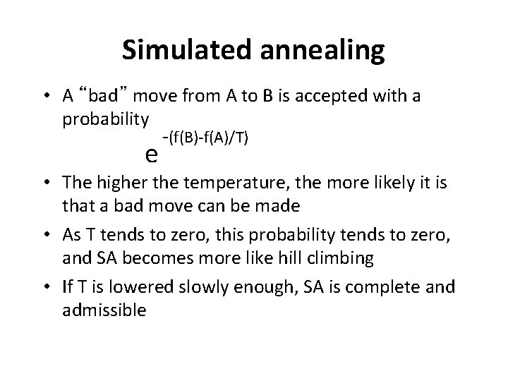 Simulated annealing • A “bad” move from A to B is accepted with a