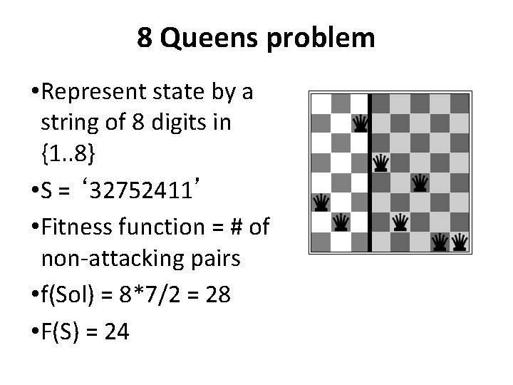 8 Queens problem • Represent state by a string of 8 digits in {1.
