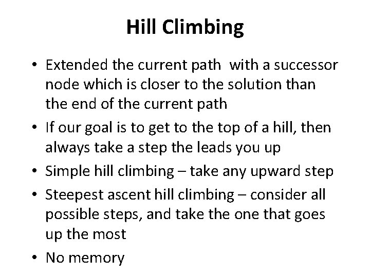 Hill Climbing • Extended the current path with a successor node which is closer