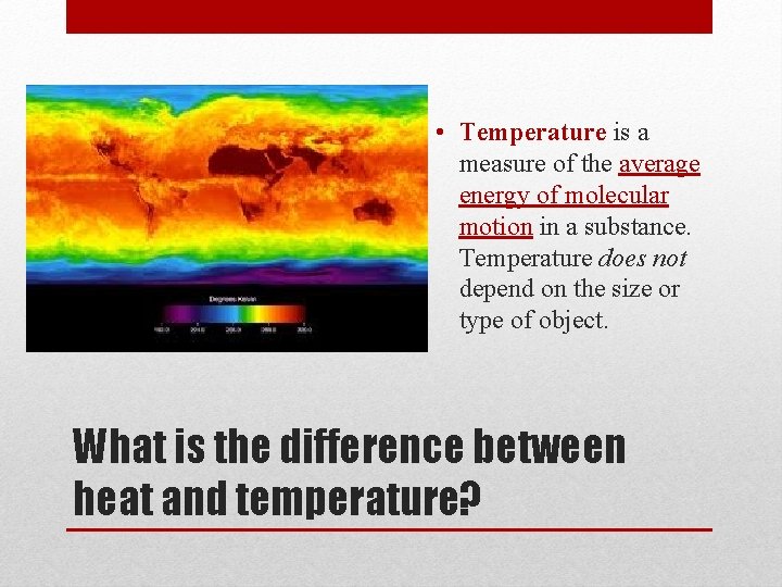  • Temperature is a measure of the average energy of molecular motion in