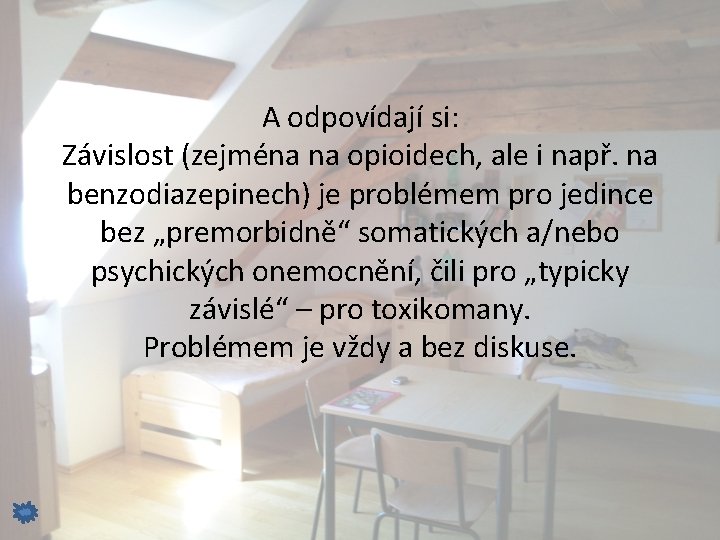 A odpovídají si: Závislost (zejména na opioidech, ale i např. na benzodiazepinech) je problémem