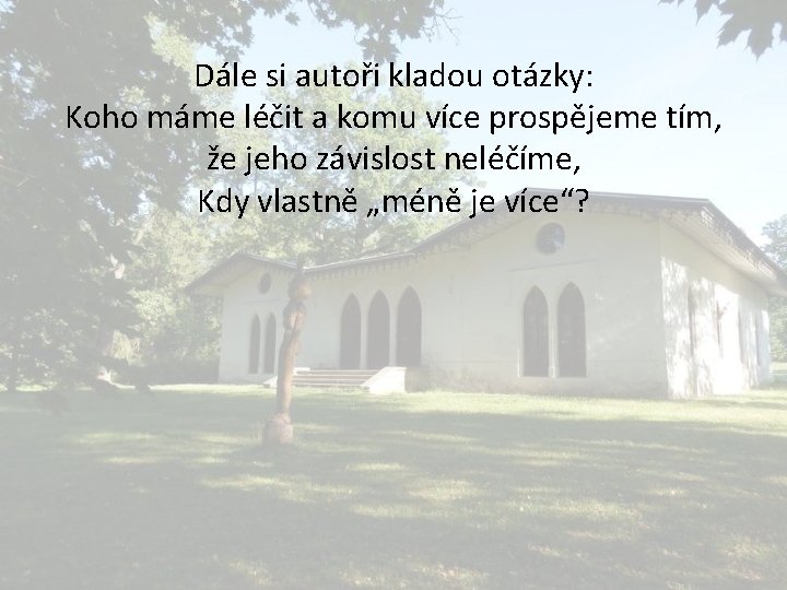 Dále si autoři kladou otázky: Koho máme léčit a komu více prospějeme tím, že