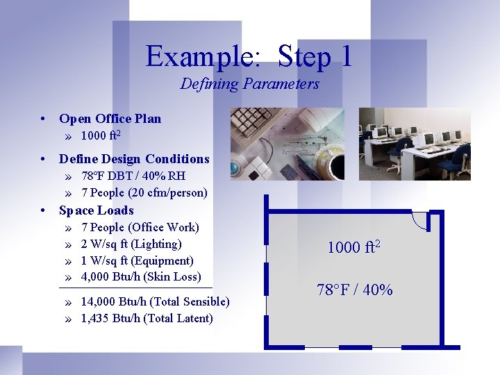 Example: Step 1 Defining Parameters • Open Office Plan » 1000 ft 2 •