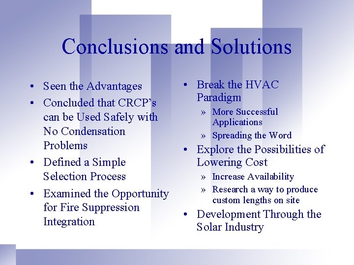 Conclusions and Solutions • Seen the Advantages • Concluded that CRCP’s can be Used