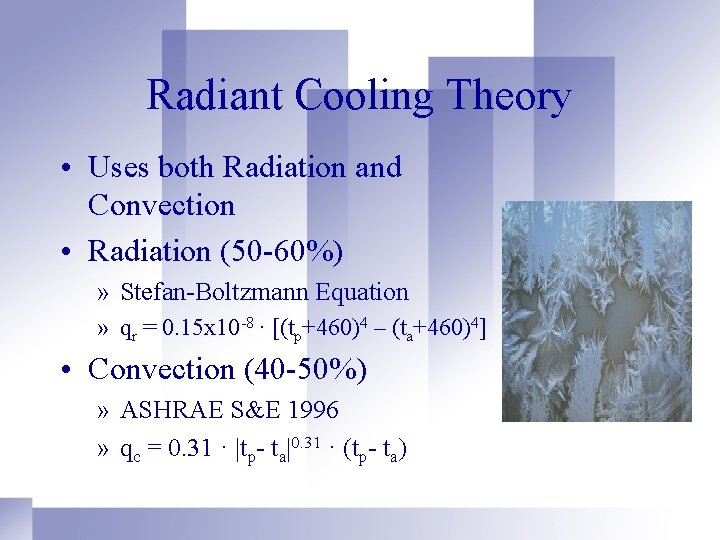 Radiant Cooling Theory • Uses both Radiation and Convection • Radiation (50 -60%) »