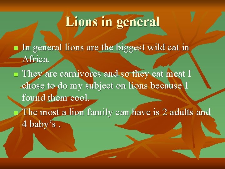 Lions in general n n n In general lions are the biggest wild cat