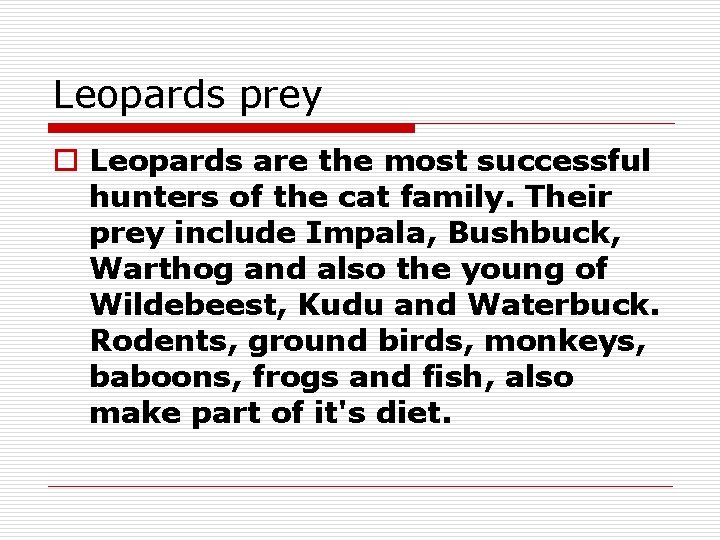 Leopards prey o Leopards are the most successful hunters of the cat family. Their