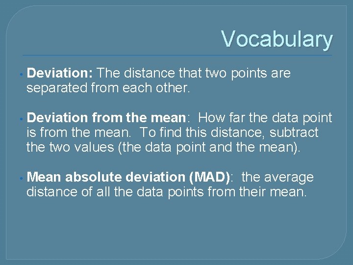 Vocabulary • Deviation: The distance that two points are separated from each other. •