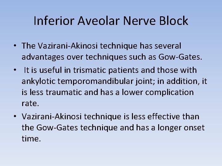 Inferior Aveolar Nerve Block • The Vazirani-Akinosi technique has several advantages over techniques such