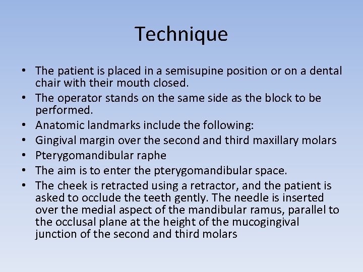 Technique • The patient is placed in a semisupine position or on a dental