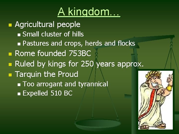 A kingdom… n Agricultural people Small cluster of hills n Pastures and crops, herds
