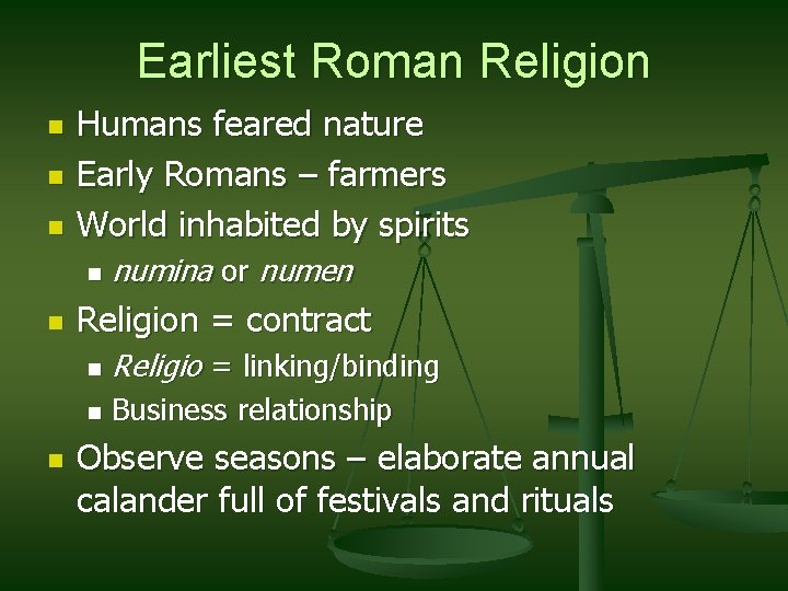 Earliest Roman Religion n Humans feared nature Early Romans – farmers World inhabited by