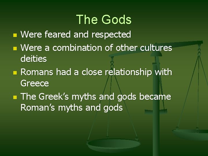 The Gods n n Were feared and respected Were a combination of other cultures