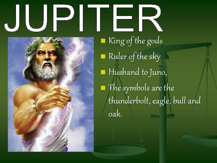 King of the gods n Ruler of the sky n Husband to Juno, n