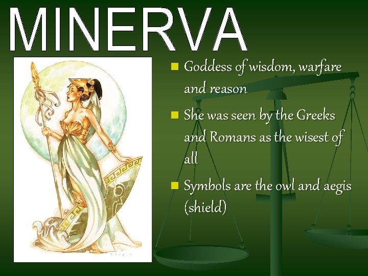 Goddess of wisdom, warfare and reason n She was seen by the Greeks and