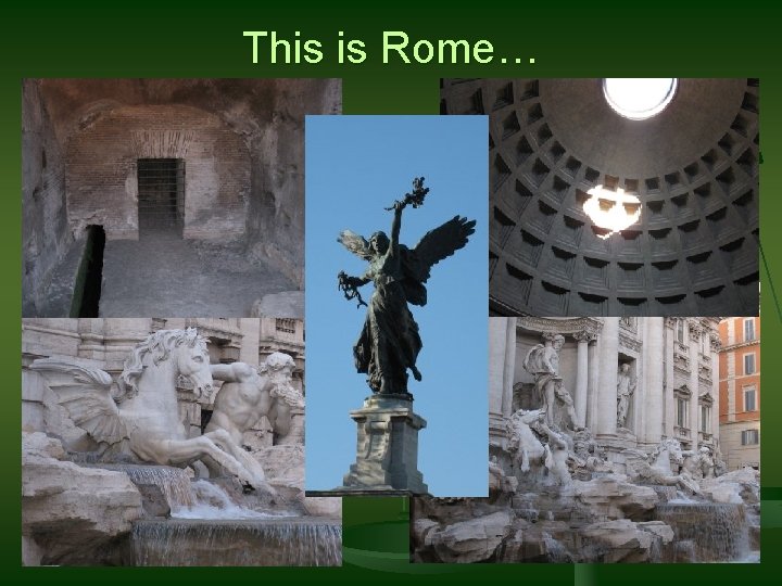 This is Rome… 