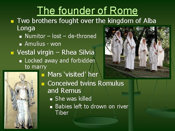The founder of Rome n Two brothers fought over the kingdom of Alba Longa