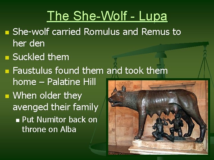 The She-Wolf - Lupa n n She-wolf carried Romulus and Remus to her den
