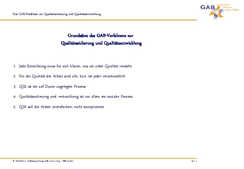 Das GAB-Verfahren zur Qualitätssicherung und Qualitätsentwicklung Grundsätze des GAB-Verfahrens zur Qualitätssicherung und Qualitätsentwicklung 1.