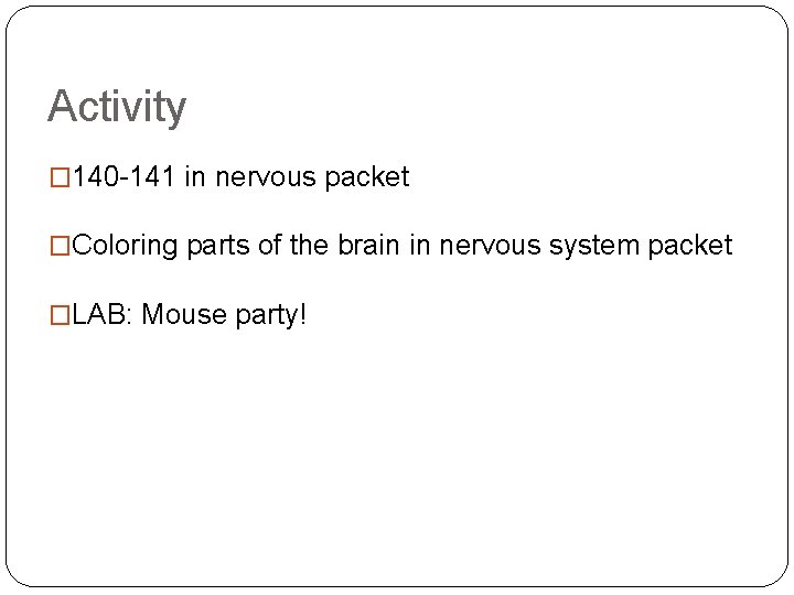 Activity � 140 -141 in nervous packet �Coloring parts of the brain in nervous Activity � 140 -141 in nervous packet �Coloring parts of the brain in nervous