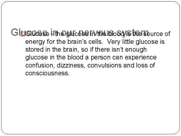 Glucose nervous system �Glucose in - theour glucose in the blood is the source Glucose nervous system �Glucose in - theour glucose in the blood is the source