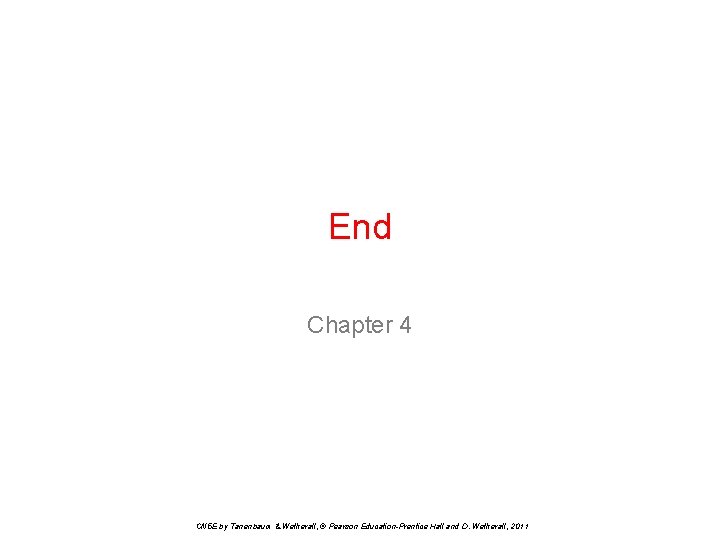 End Chapter 4 CN 5 E by Tanenbaum & Wetherall, © Pearson Education-Prentice Hall