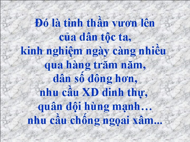 Đó là tinh thần vươn lên của dân tộc ta, kinh nghiệm ngày càng