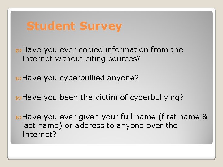 Student Survey Have you ever copied information from the Internet without citing sources? Have