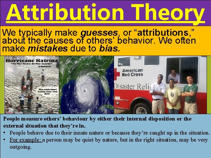 Attribution Theory We typically make guesses, or “attributions, ” about the causes of others’