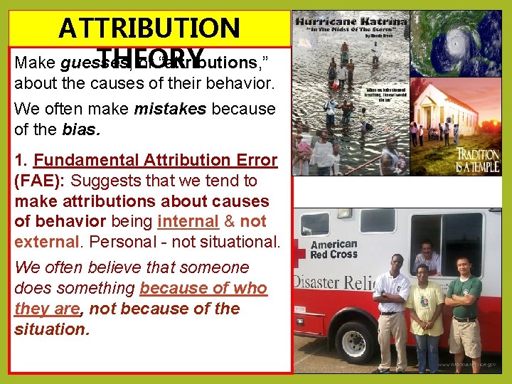 ATTRIBUTION Make guesses, or “attributions, ” THEORY about the causes of their behavior. We