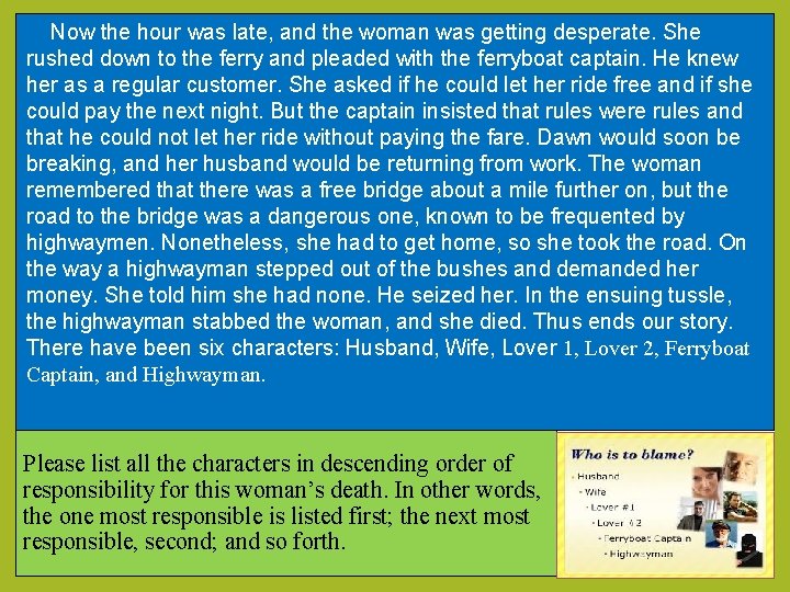 Now the hour was late, and the woman was getting desperate. She rushed down