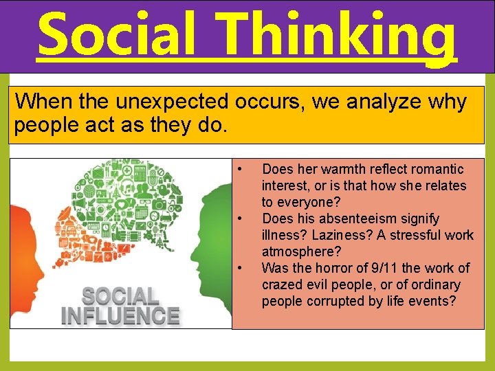 Social Thinking When the unexpected occurs, we analyze why people act as they do.