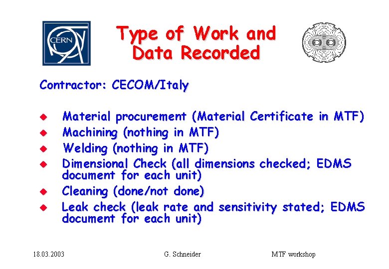 Type of Work and Data Recorded Contractor: CECOM/Italy u u u Material procurement (Material