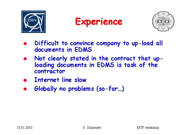Experience u u 18. 03. 2003 Difficult to convince company to up-load all documents