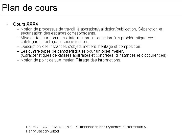 Plan de cours • Cours XXX 4 – Notion de processus de travail élaboration/validation/publication,